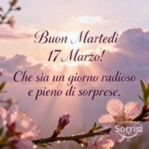 Buongiorno e Buon Martedì 17 Marzo 2026: Inizia la Settimana con Entusiasmo!
