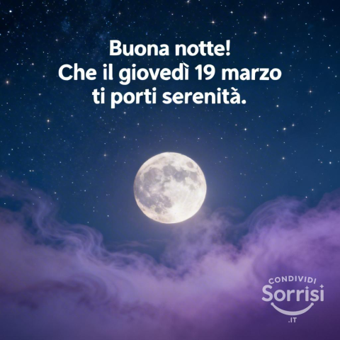 Buonanotte e Sereno Riposo nel Giovedì 19 Marzo 2026