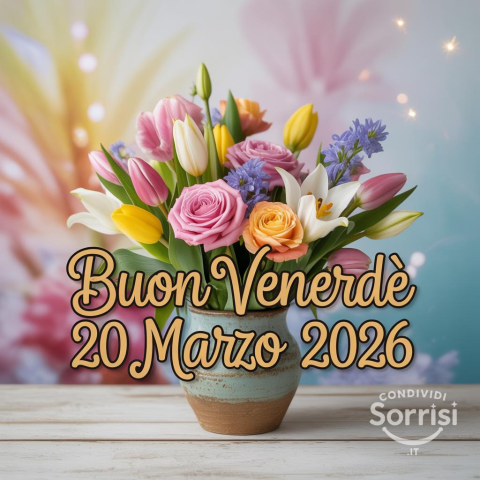 Buongiorno e Buon Venerdì 20 Marzo 2026: Iniziare la Giornata con Energia!