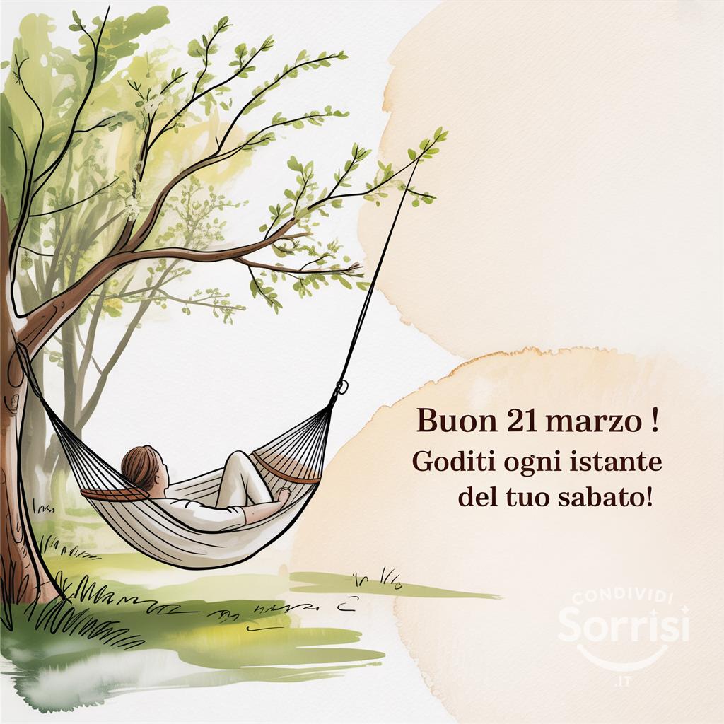 Buon 21 Marzo ! Goditi ogni istante del tuo sabato!