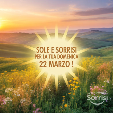 Buongiorno e Buona Domenica 22 Marzo 2026: Un Saluto Speciale per Iniziare la Giornata