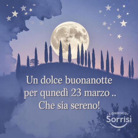 Buonanotte e un sereno inizio di settimana: Lunedì 23 Marzo 2026