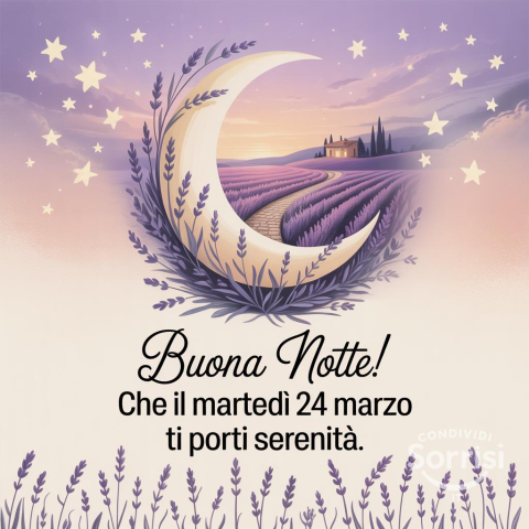 Buonanotte e sereno riposo, martedì 24 Marzo 2026!