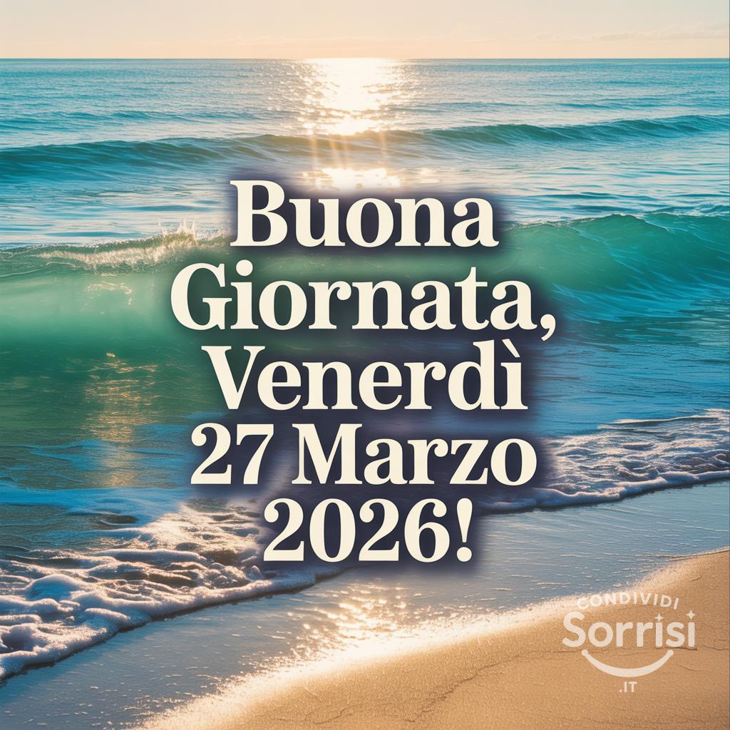 Buona giornata, Venerdì 27 Marzo !