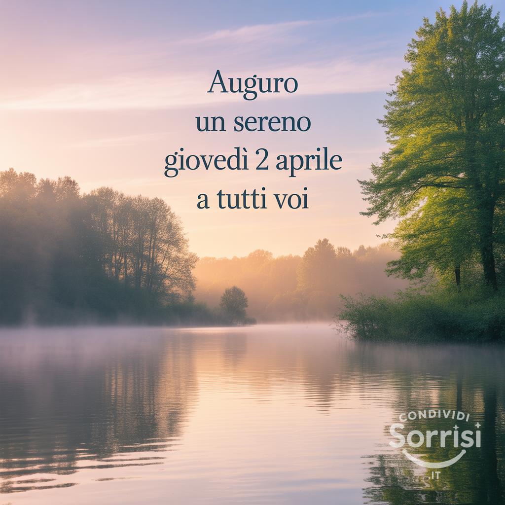 Auguro un sereno giovedì 2 aprile a tutti voi.