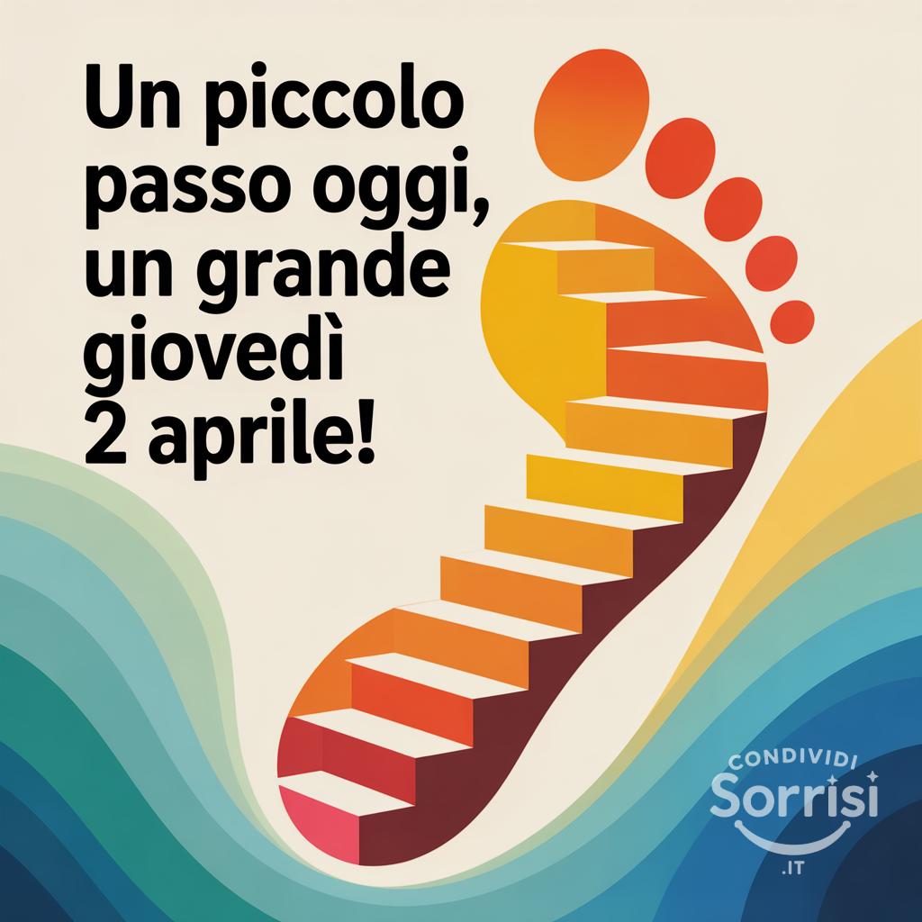 Un piccolo passo oggi, un grande giovedì 2 aprile!