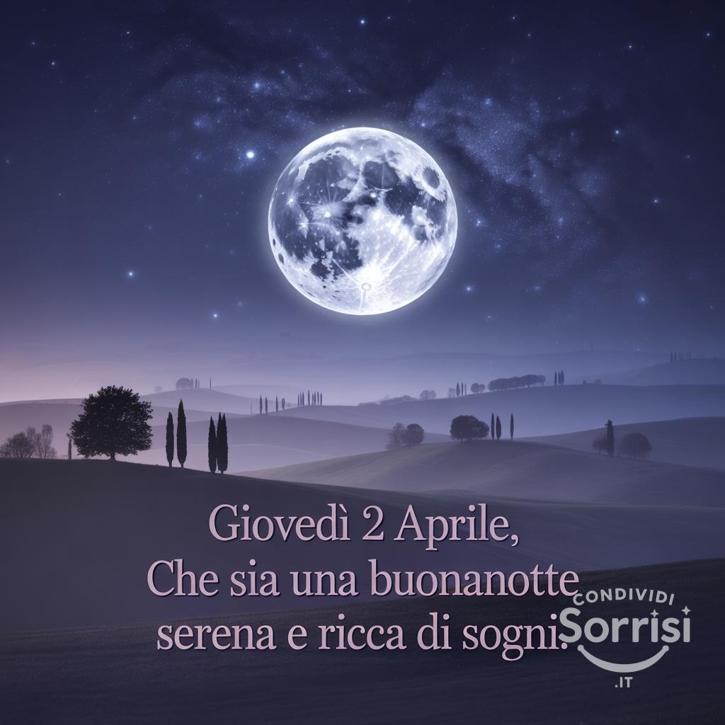 Giovedì 2 aprile , che sia una buonanotte serena e ricca di sogni.