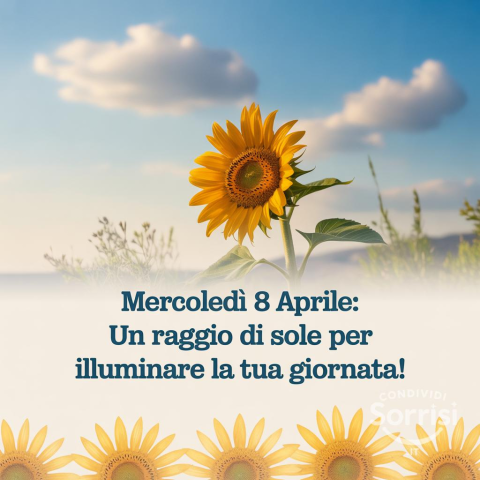 Buongiorno e Felice Mercoledì 8 Aprile 2026!