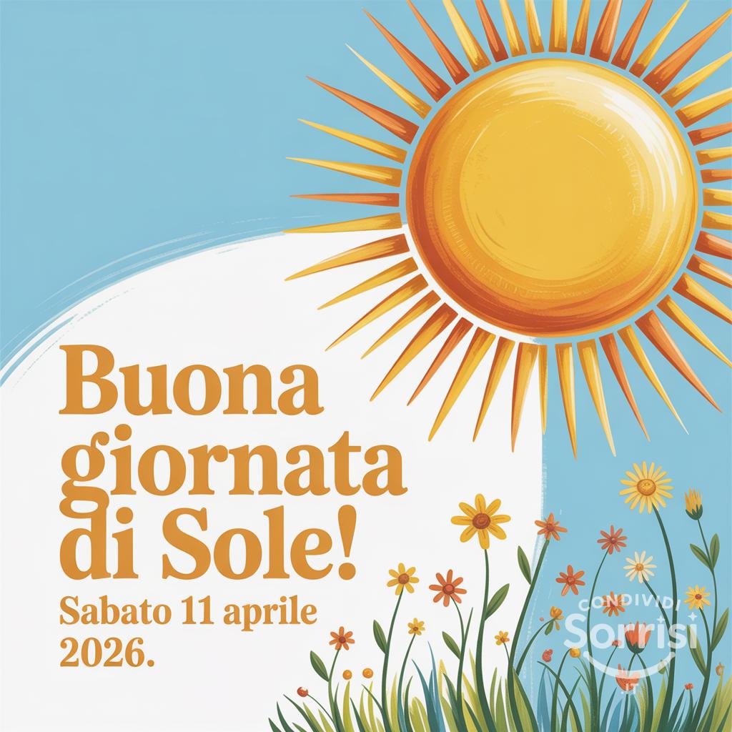 Buona giornata di sole! Sabato 11 aprile .