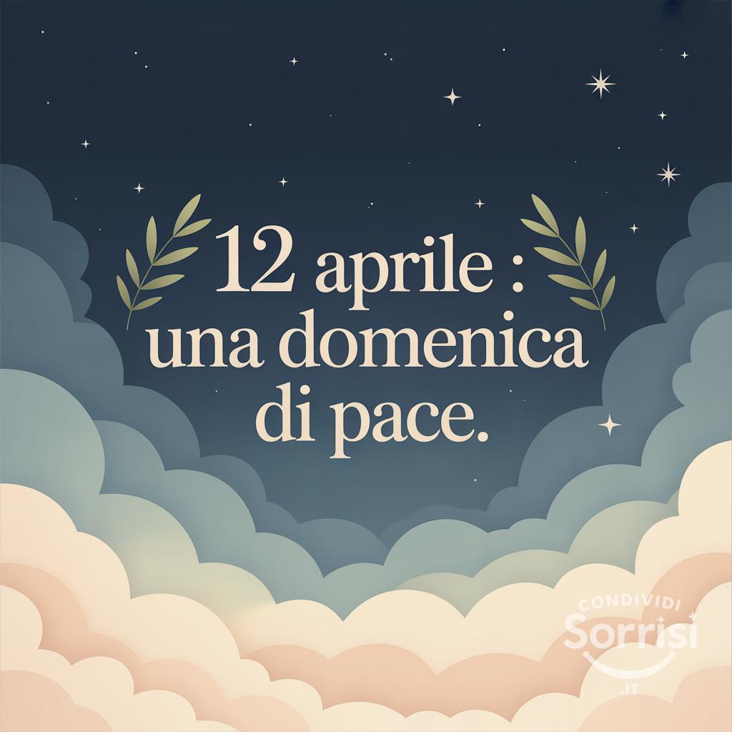 12 aprile : una domenica di pace.