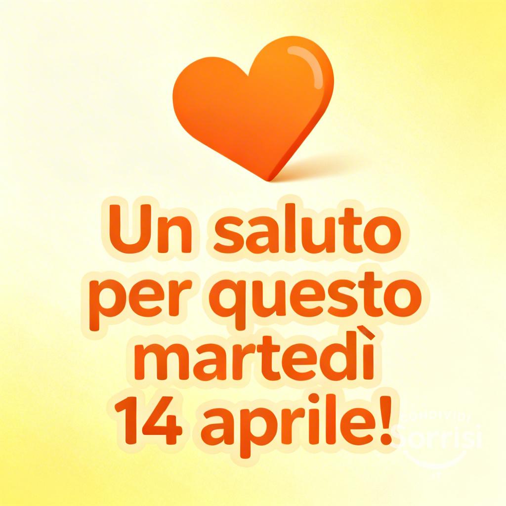 Un saluto per questo martedì 14 aprile!