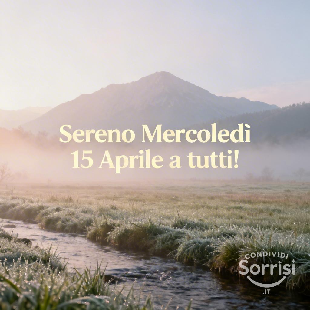 Sereno Mercoledì 15 Aprile a tutti!