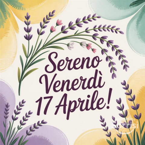 Buongiorno e Buon Venerdì 17 Aprile 2026: Inizia la Giornata con Energie Positive!