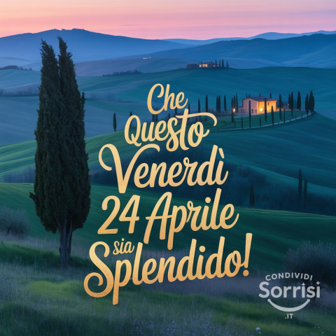 Buonanotte e un Sereno Venerdì 24 Aprile 2026: Un Saluto Speciale per Chiudere la Settimana