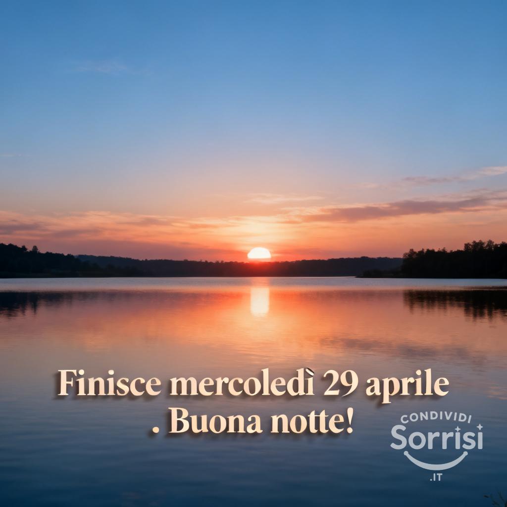 Finisce mercoledì 29 aprile . Buona notte!