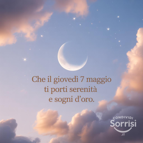 Buonanotte di Giovedì 7 Maggio 2026: Sogni d'Oro e un Dolce Riposo!