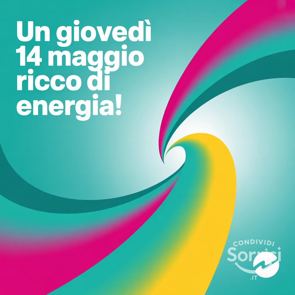 Un giovedì 14 maggio ricco di energia!