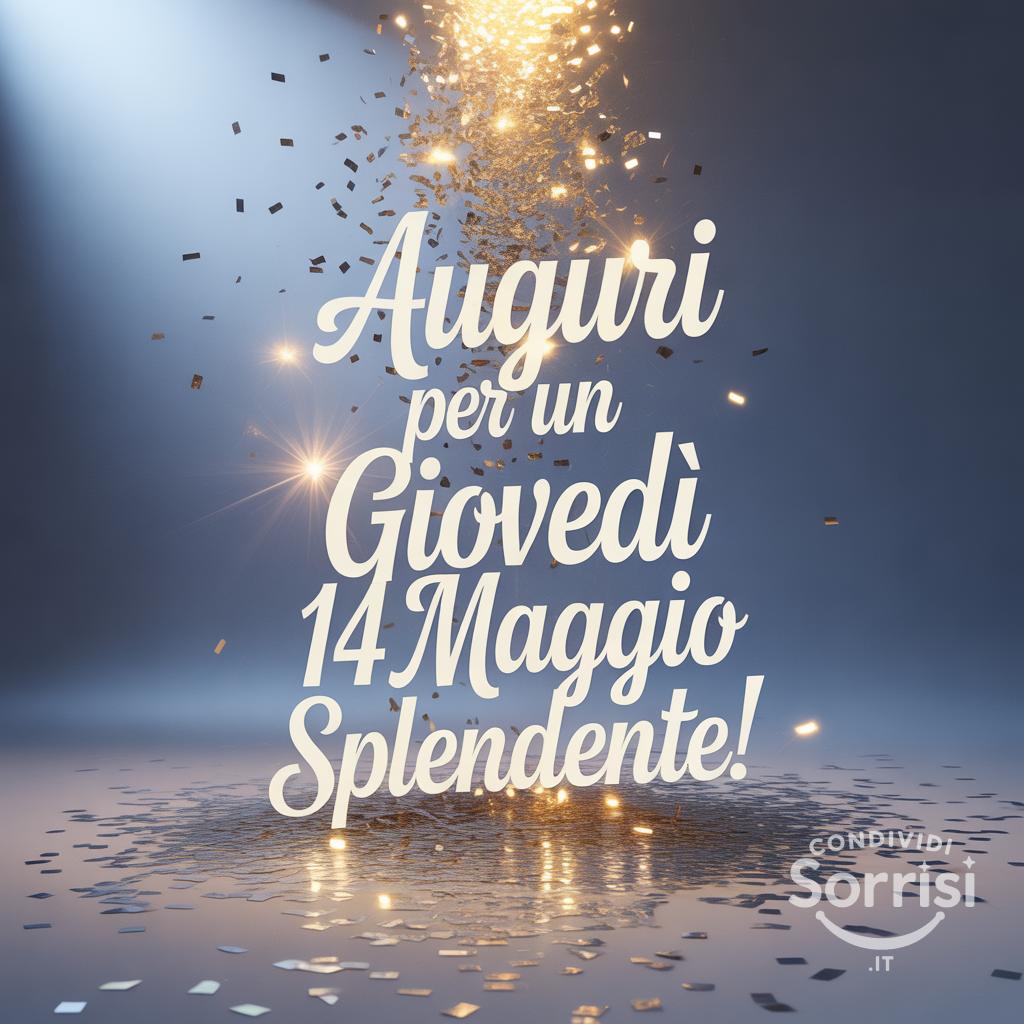 Auguri per un giovedì 14 maggio splendente!