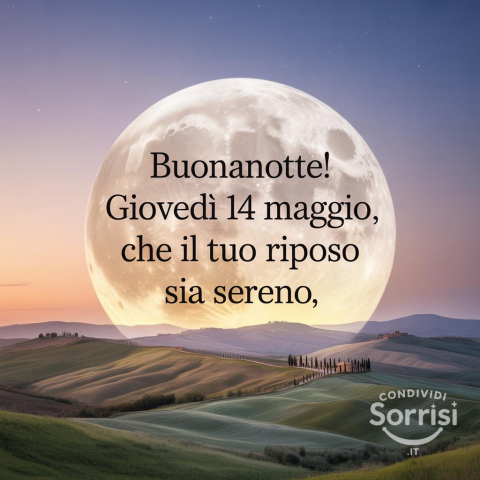 Buonanotte Giovedì 14 Maggio 2026: Auguri Stellari per una Notte Serena