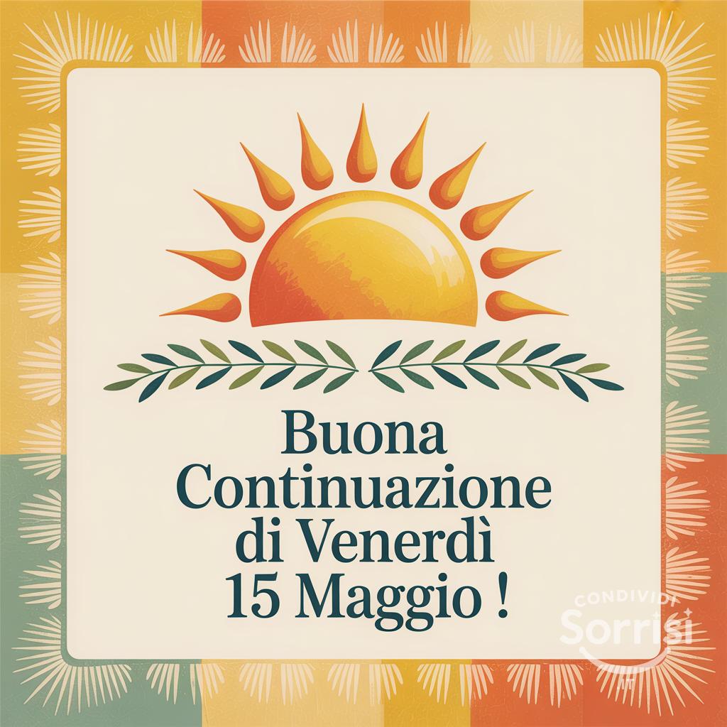 Buona continuazione di venerdì 15 Maggio !