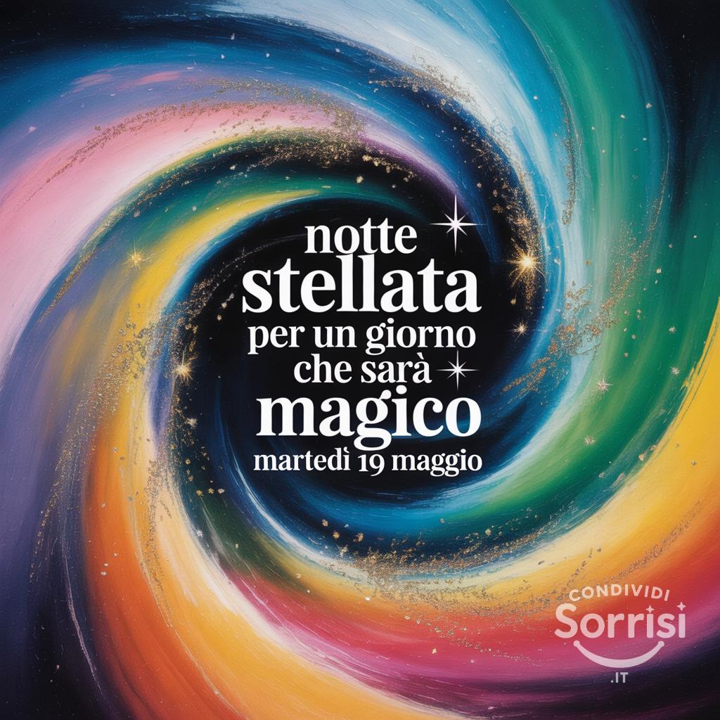 Notte stellata per un giorno che sarà magico: martedì 19 maggio .