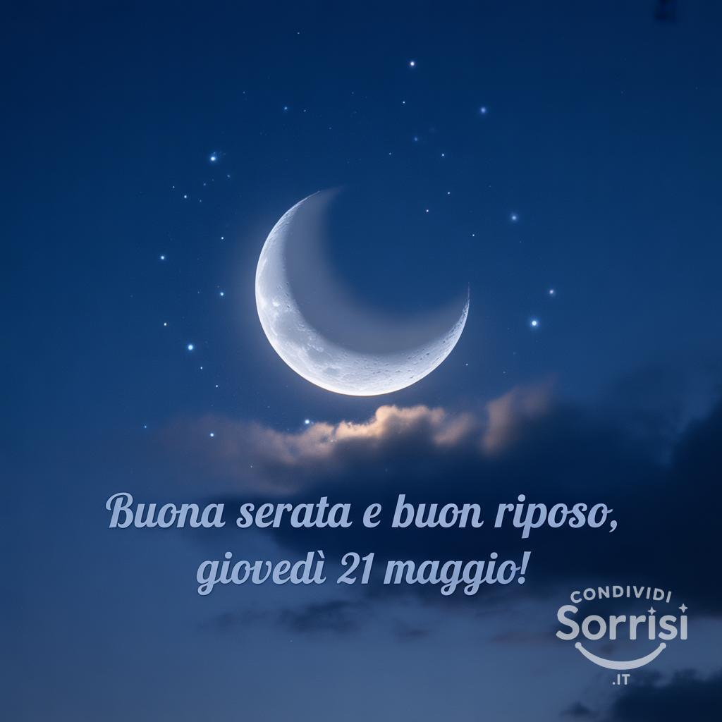 Buona serata e buon riposo, giovedì 21 Maggio!