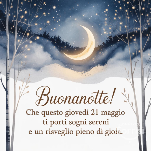 Buonanotte, Giovedì 21 Maggio 2026: Un Augurio Speciale per la Tua Serata