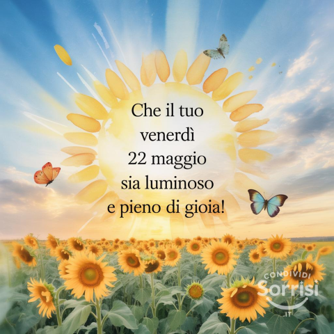 Buongiorno e Buon Venerdì 22 Maggio 2026: Un Inizio di Giornata Speciale