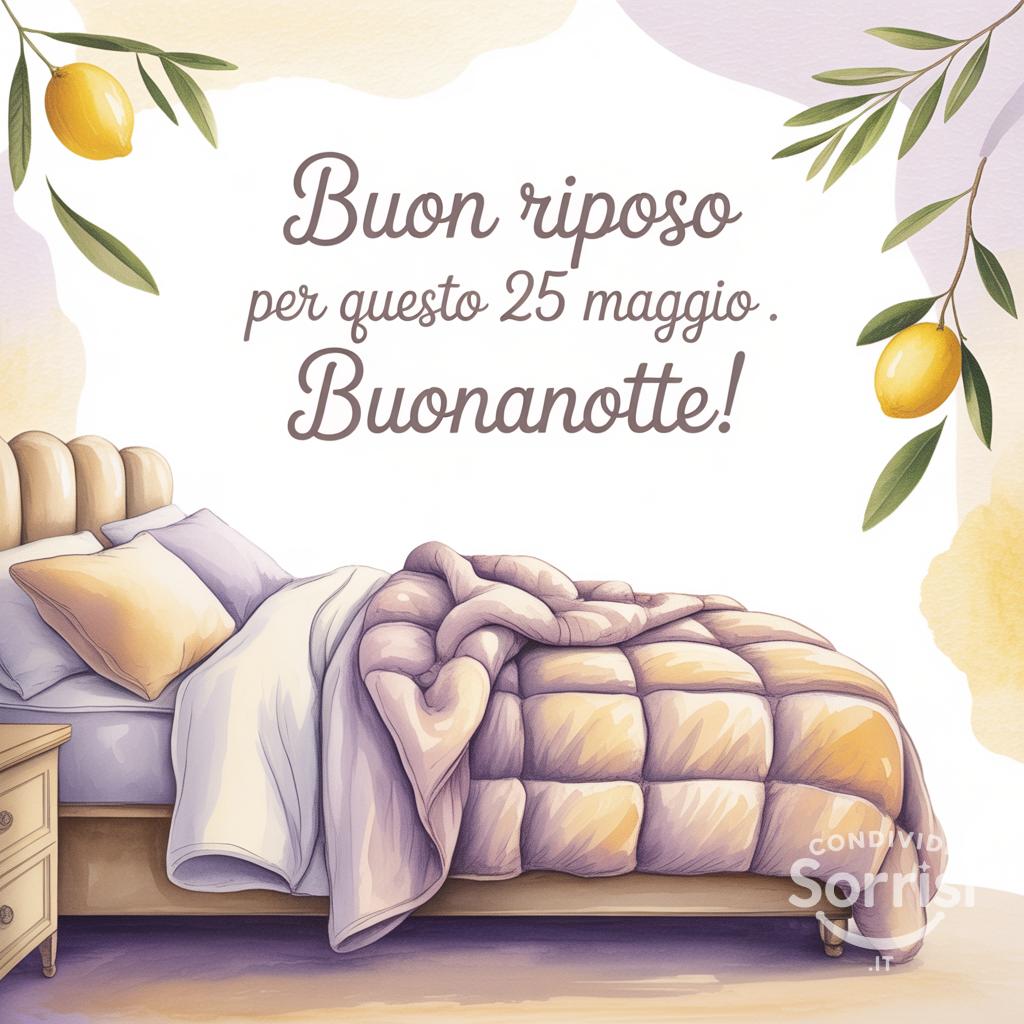 Buon riposo per questo 25 maggio . Buonanotte!