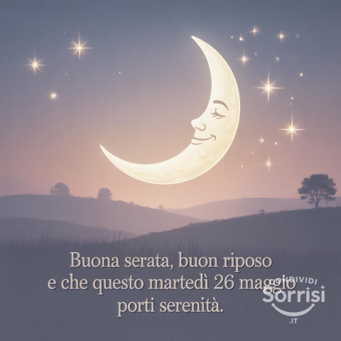 Buonanotte, martedì 26 Maggio 2026: Riposati con serenità!