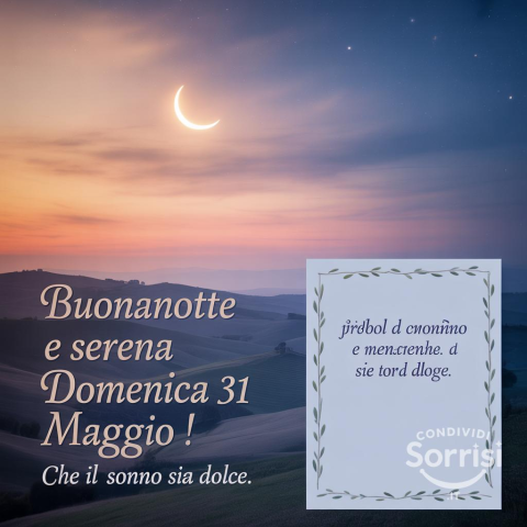 Buonanotte e serena conclusione di maggio: domeniche indimenticabili nel 2026