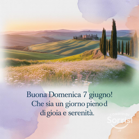 Buongiorno e Buona Domenica 7 Giugno 2026: Iniziamo la Giornata con Positività