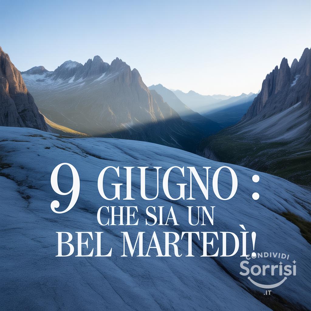9 giugno : Che sia un bel martedì!