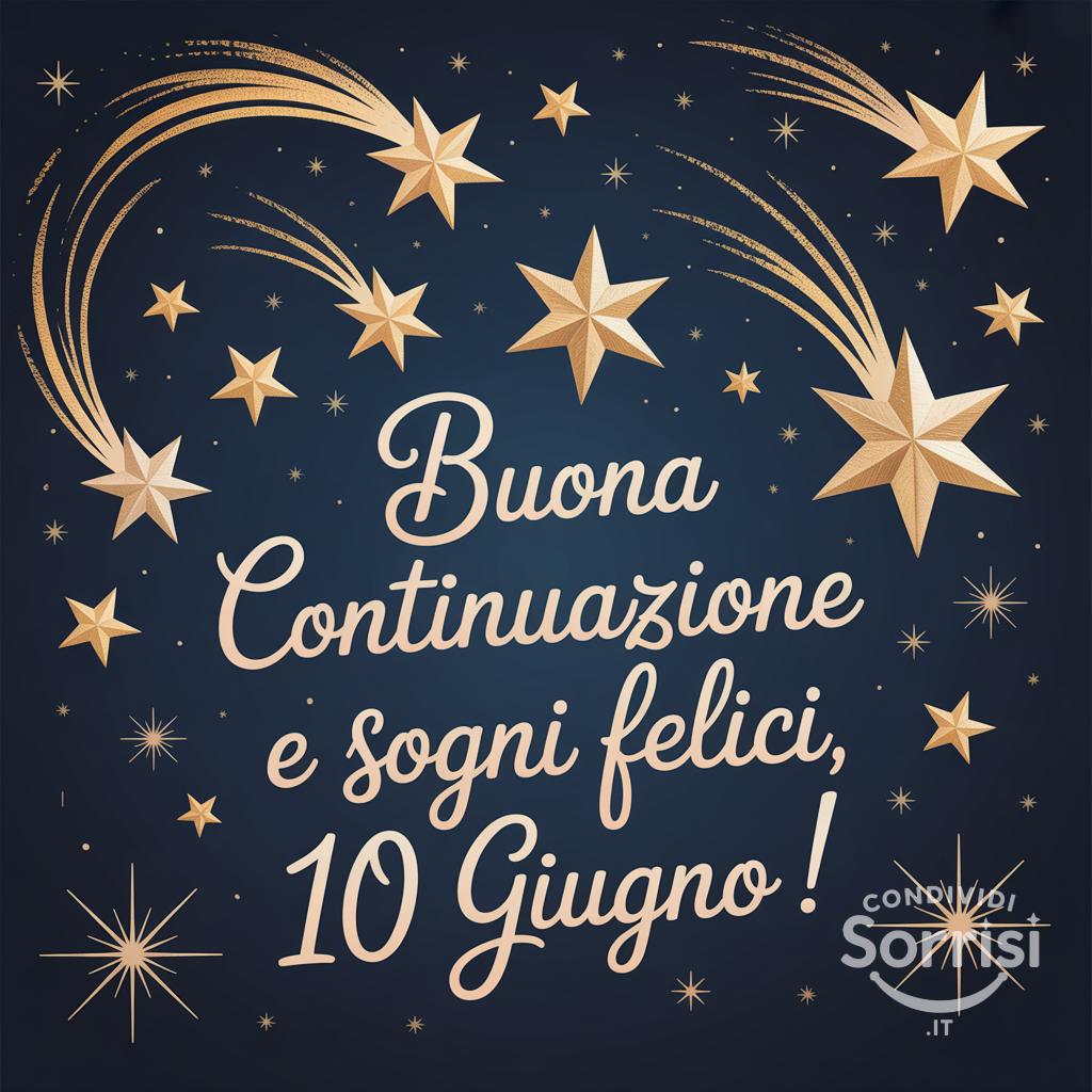 Buona continuazione e sogni felici, 10 giugno !