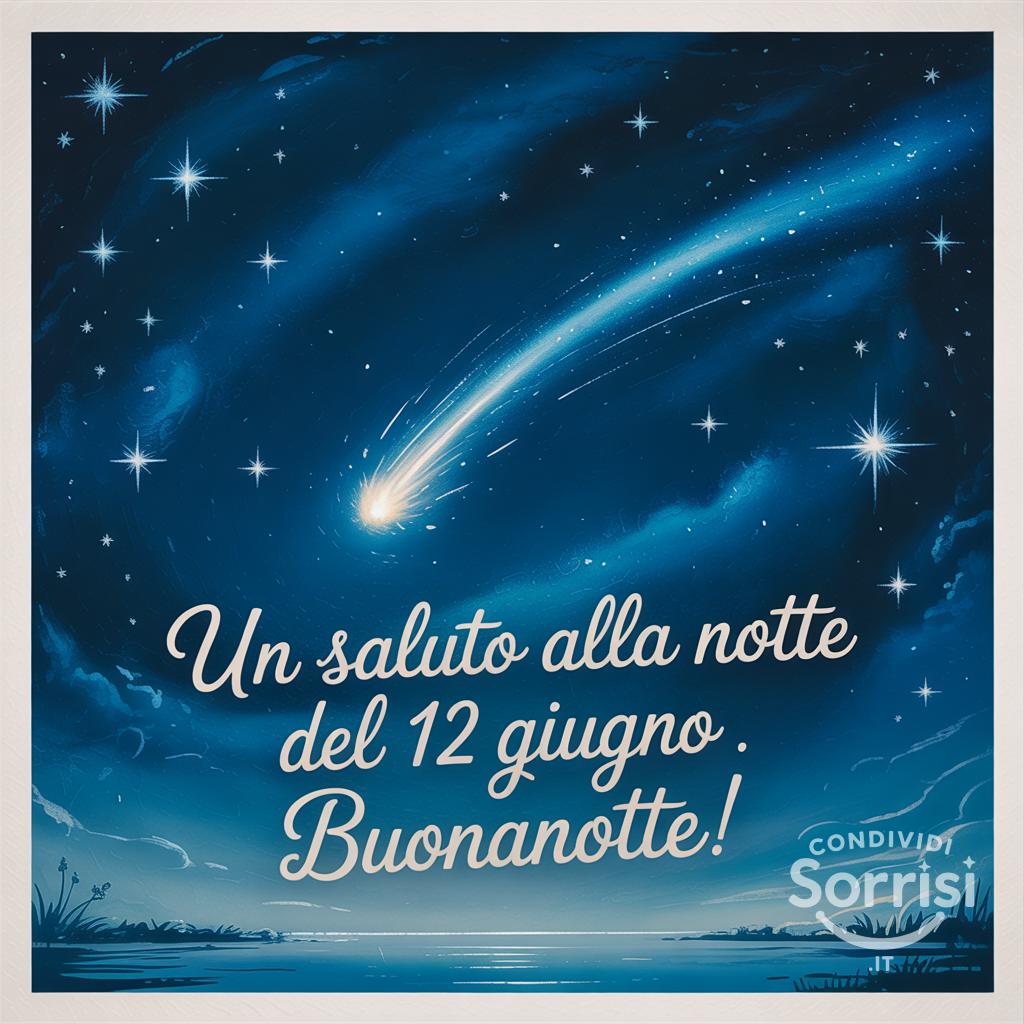 Un saluto alla notte del 12 giugno . Buonanotte!