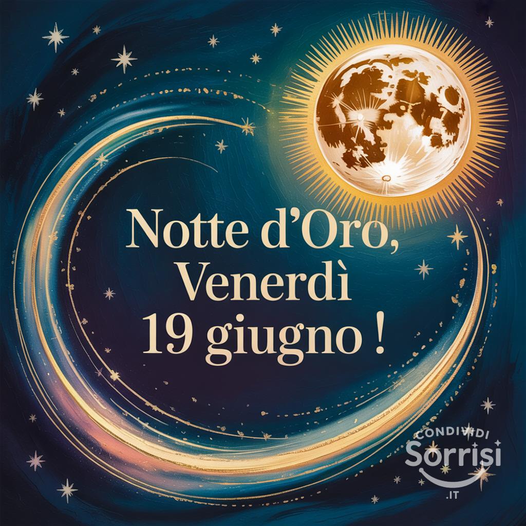 Notte d'oro, venerdì 19 giugno !