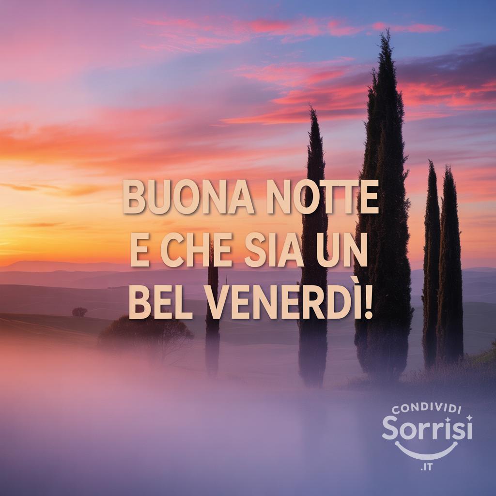 Buona notte e che sia un bel venerdì!