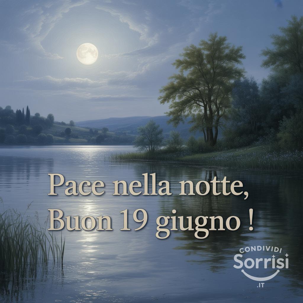 Pace nella notte, buon 19 giugno !