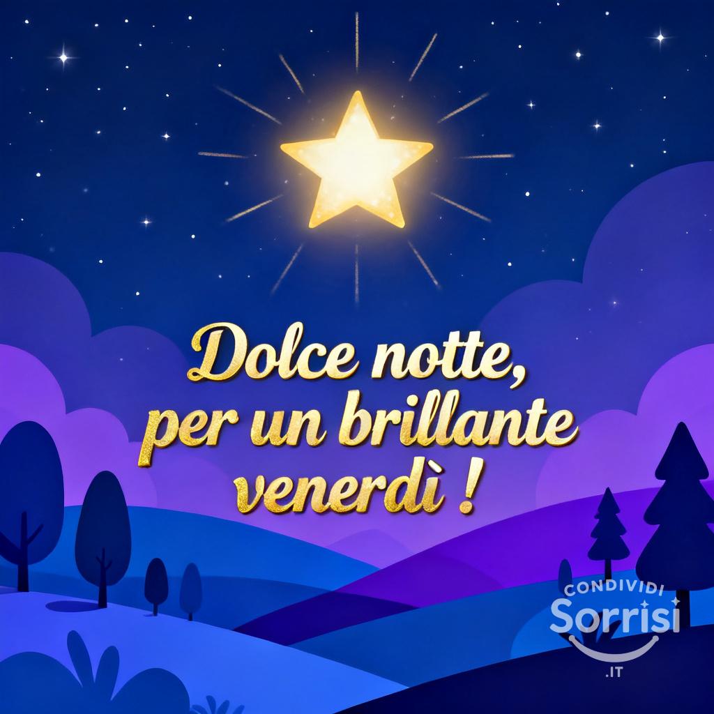 Dolce notte, per un brillante venerdì !