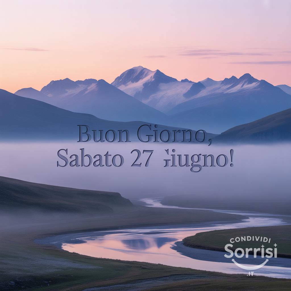 Buon Giorno, Sabato 27 Giugno!