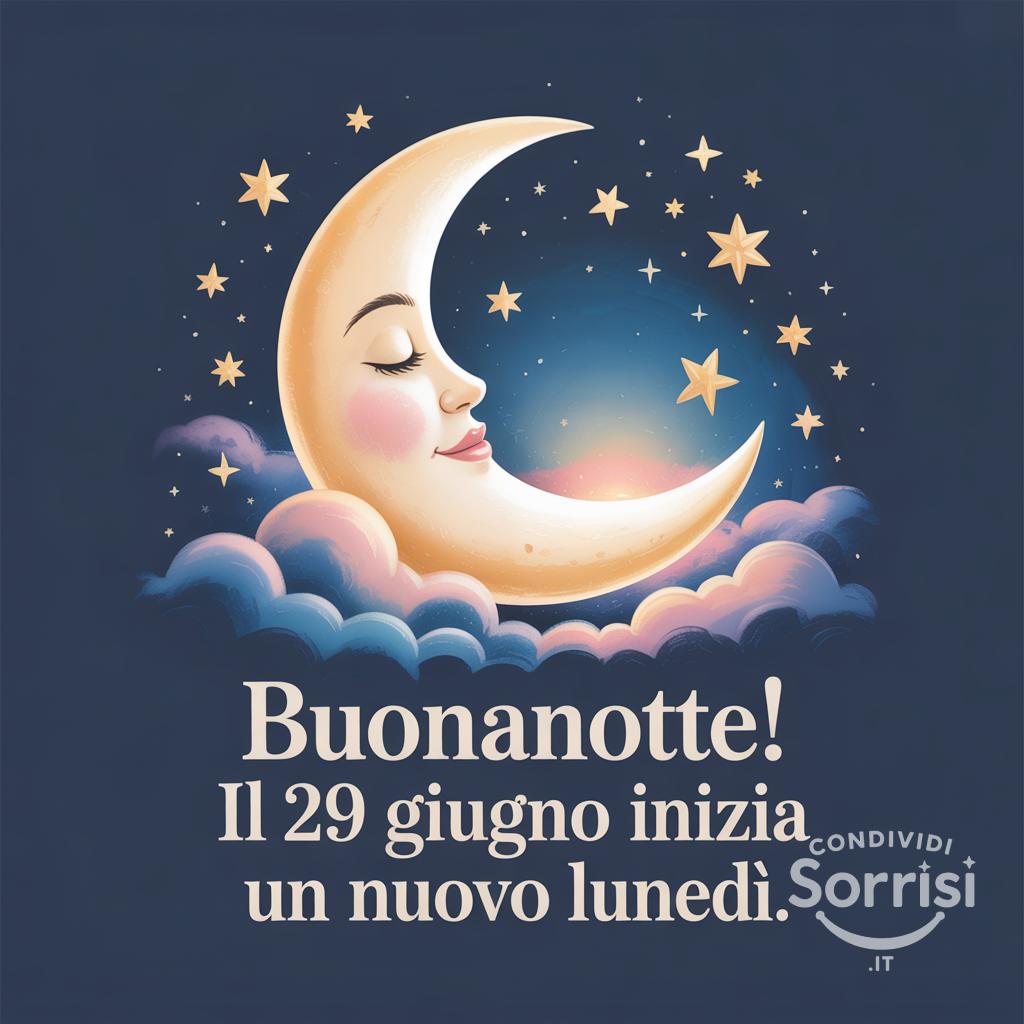 Buonanotte! Il 29 giugno  inizia un nuovo lunedì.
